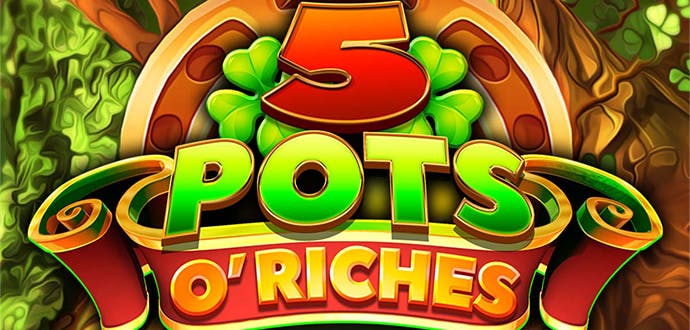 5 Pots O’Riches